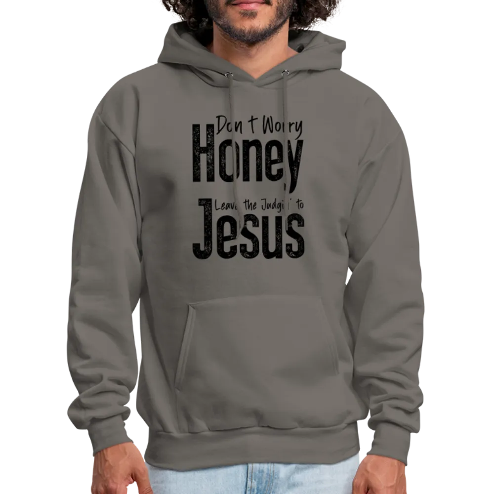 Don't Worry Honey Leave the Judgin' to Jesus Hoodie