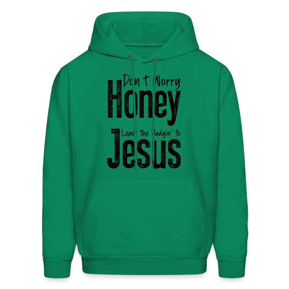 Don't Worry Honey Leave the Judgin' to Jesus Hoodie