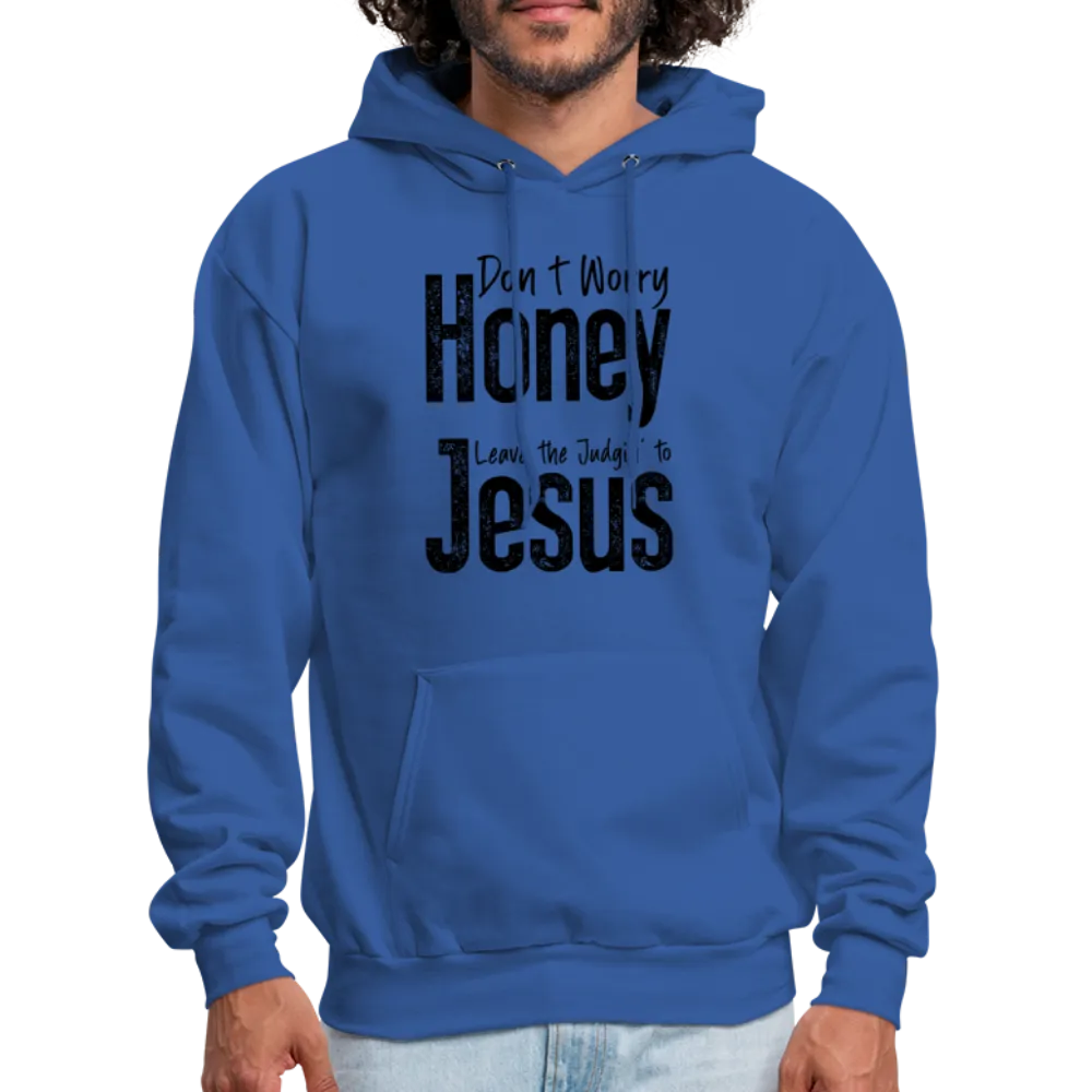 Don't Worry Honey Leave the Judgin' to Jesus Hoodie