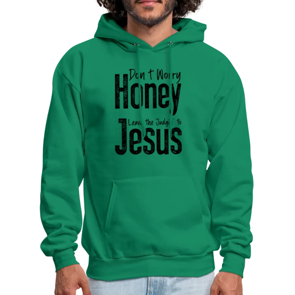 Don't Worry Honey Leave the Judgin' to Jesus Hoodie