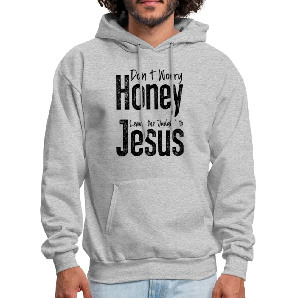 Don't Worry Honey Leave the Judgin' to Jesus Hoodie