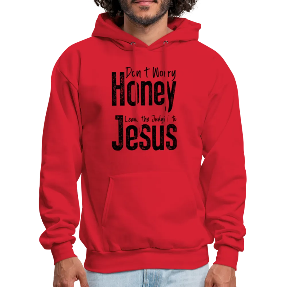 Don't Worry Honey Leave the Judgin' to Jesus Hoodie