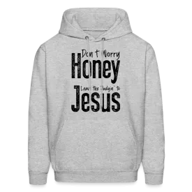 Don't Worry Honey Leave the Judgin' to Jesus Hoodie