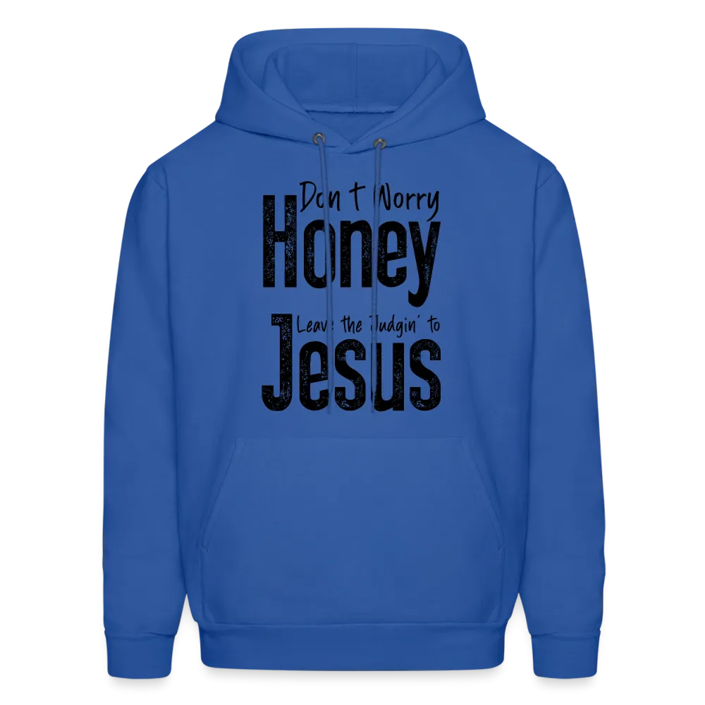 Don't Worry Honey Leave the Judgin' to Jesus Hoodie