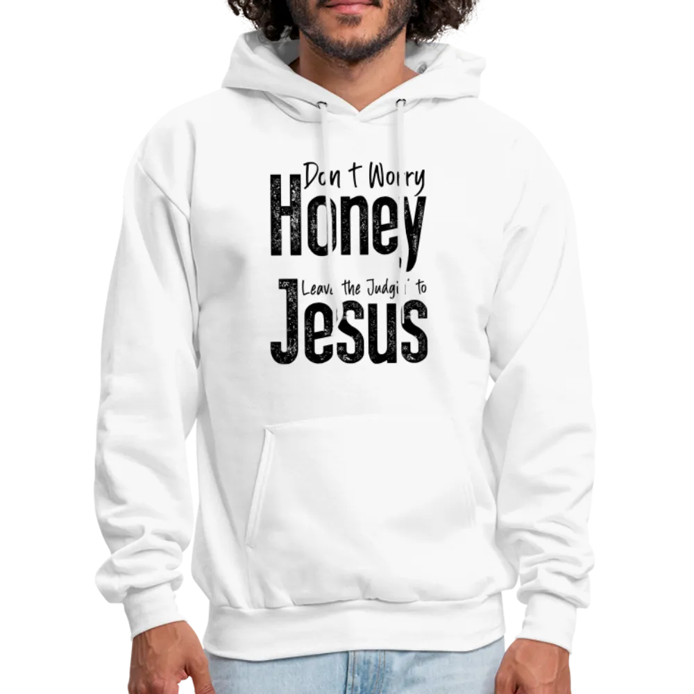 Don't Worry Honey Leave the Judgin' to Jesus Hoodie