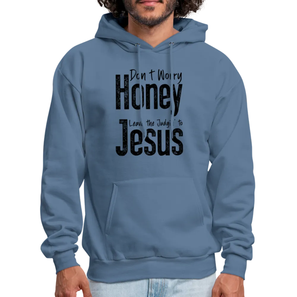 Don't Worry Honey Leave the Judgin' to Jesus Hoodie