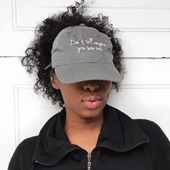 Embroidered Dad Hat - Don't Tell Anyone You Saw Me