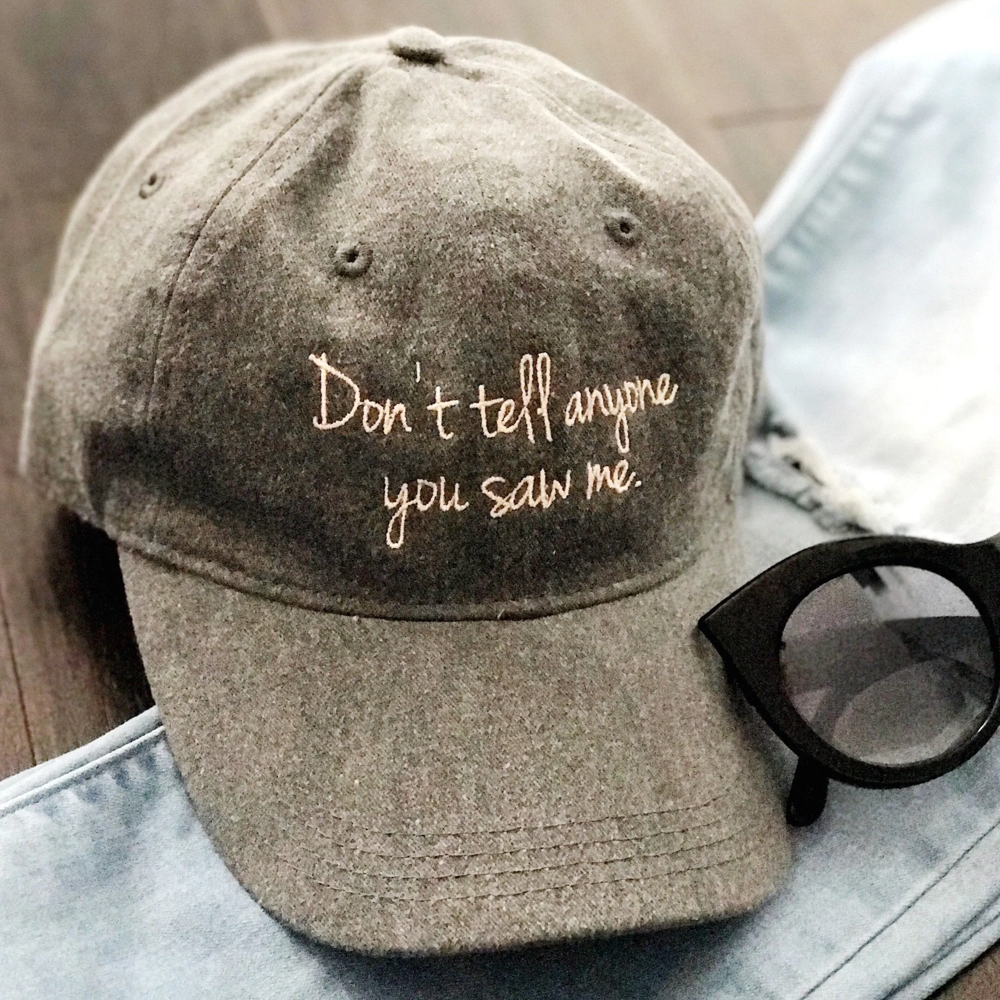 Embroidered Dad Hat - Don't Tell Anyone You Saw Me