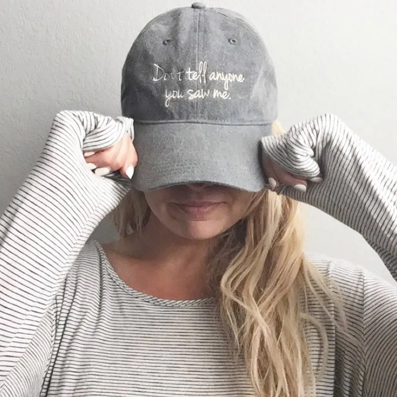 Embroidered Dad Hat - Don't Tell Anyone You Saw Me