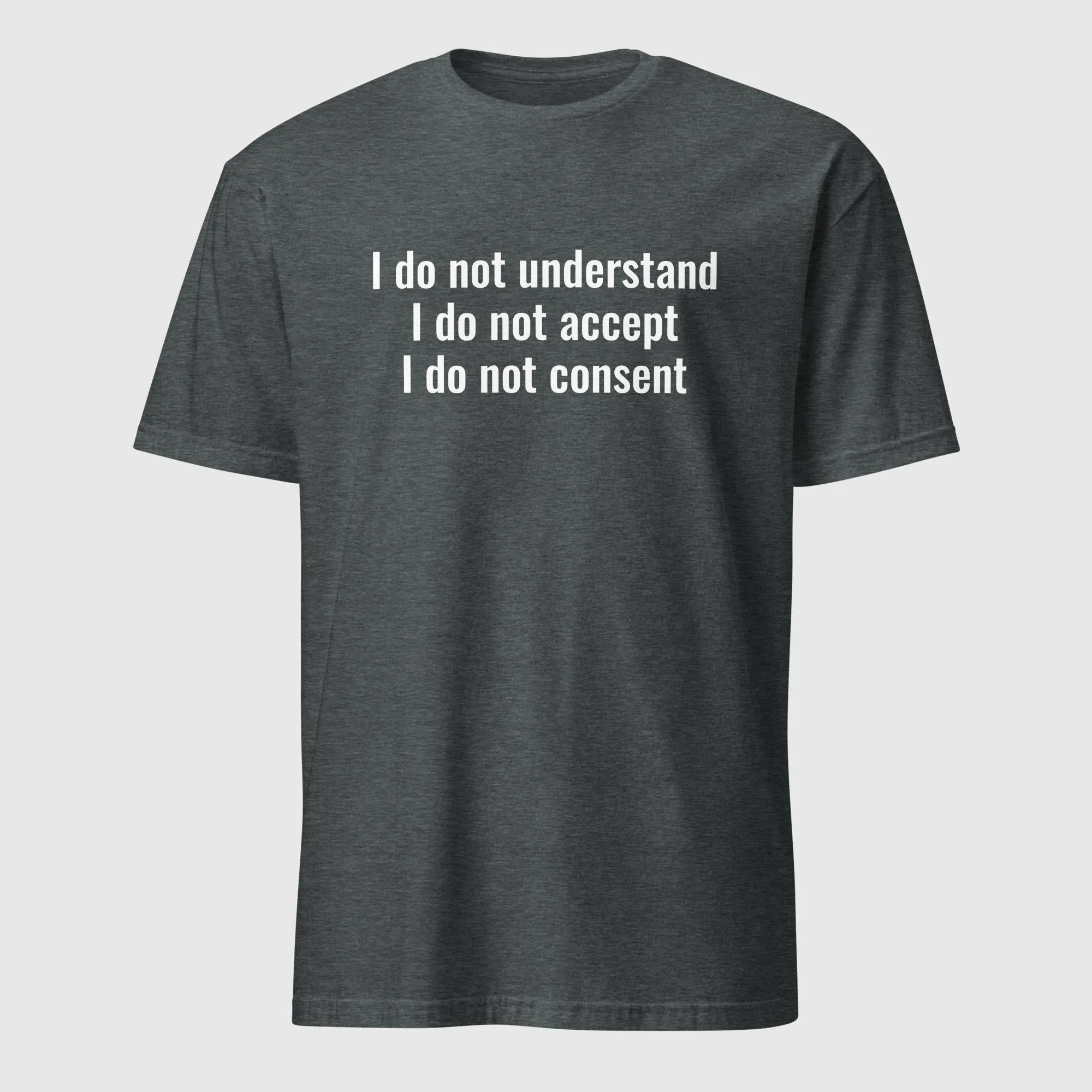 I do not understand, accept or consent Short-Sleeve Cotton T-Shirt