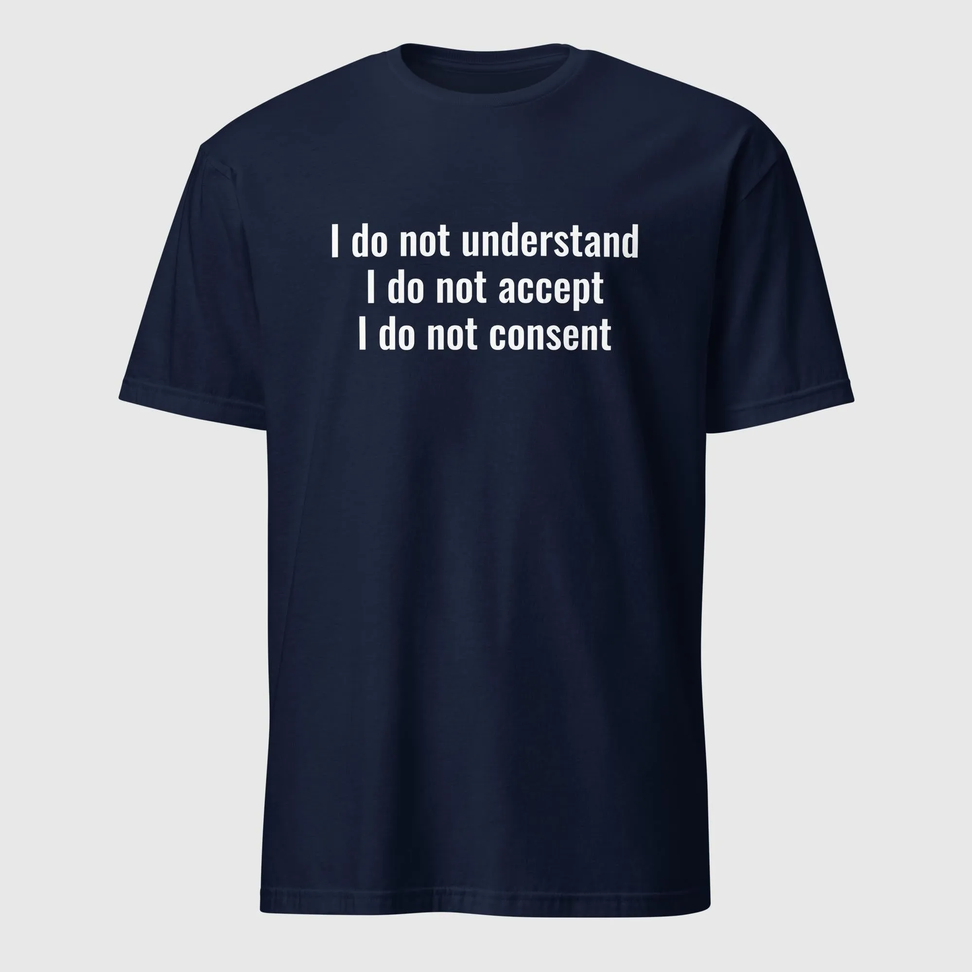 I do not understand, accept or consent Short-Sleeve Cotton T-Shirt