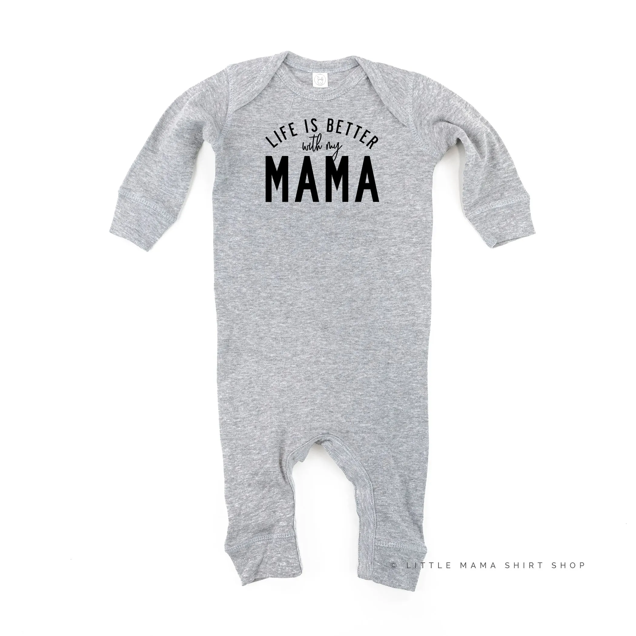 Life is Better With My Mama - Original Design - One Piece Baby Sleeper