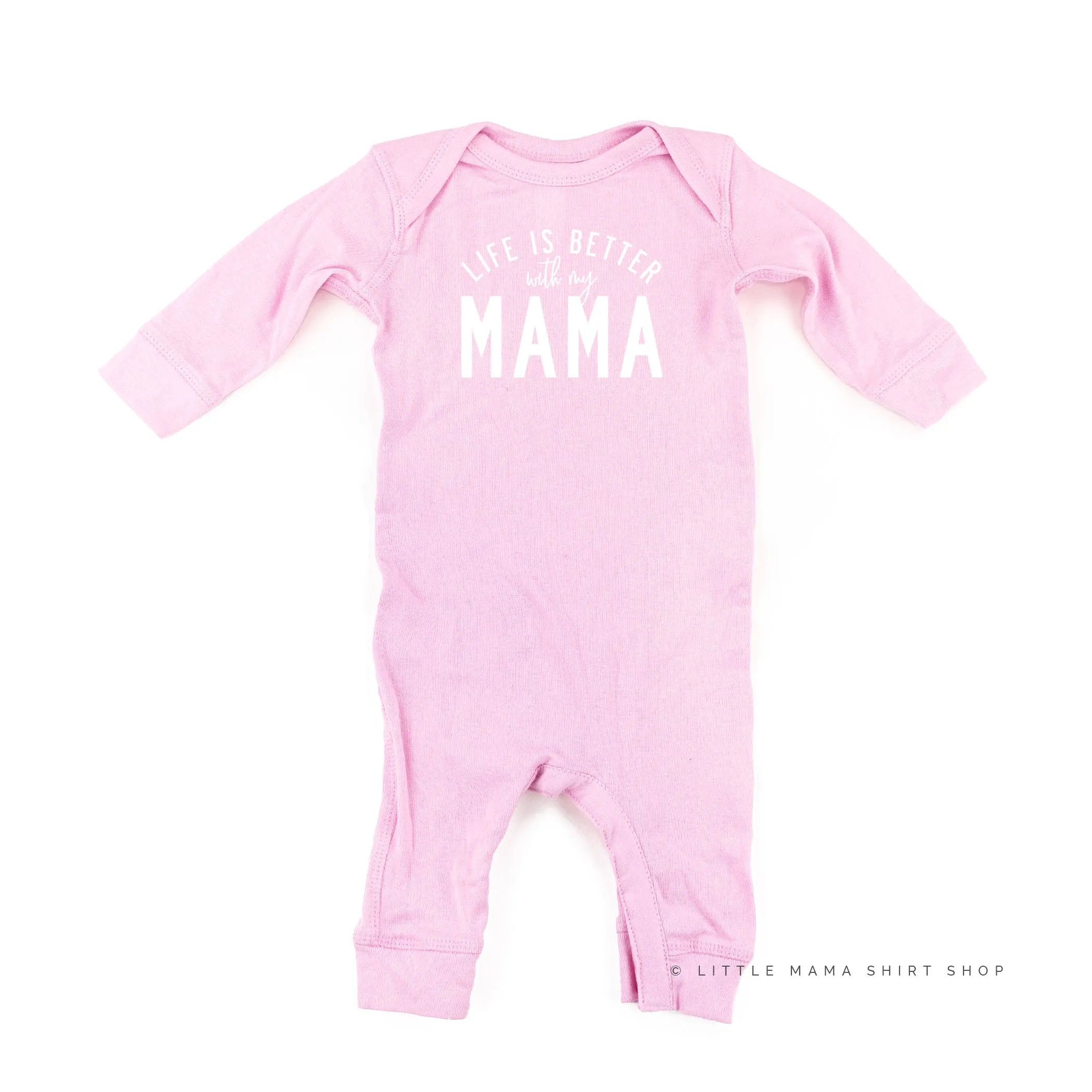 Life is Better With My Mama - Original Design - One Piece Baby Sleeper