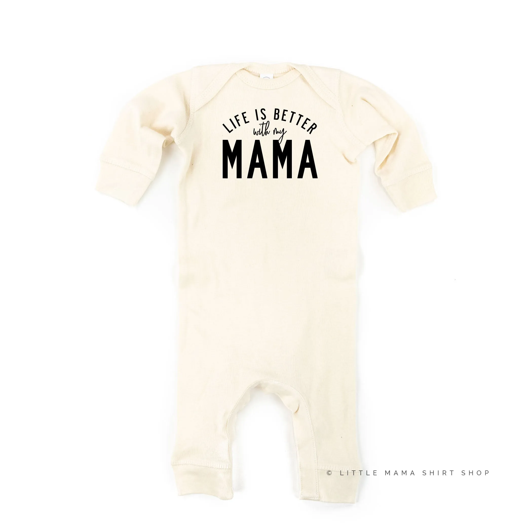 Life is Better With My Mama - Original Design - One Piece Baby Sleeper