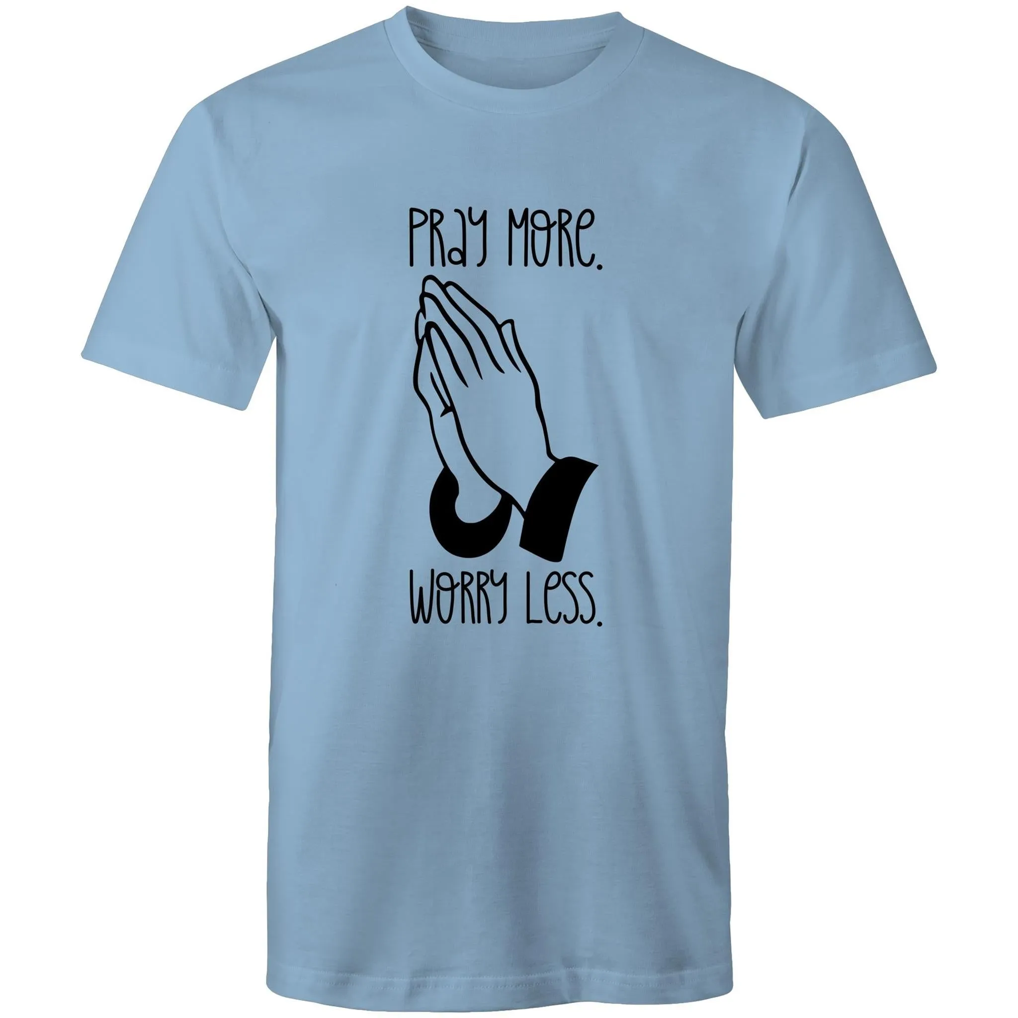 Pray More. Worry Less. Mens T-Shirt